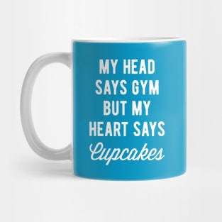 My Head Says Gym But My Heart Says Cupcakes (Statement) Mug